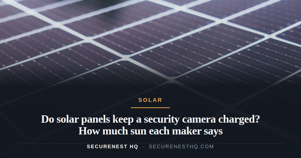 Detailed close-up view of solar panels showcasing renewable energy technology. Overlaid text reads “Do solar panels keep a security camera charged? How much sun each maker says” — Secure Nest