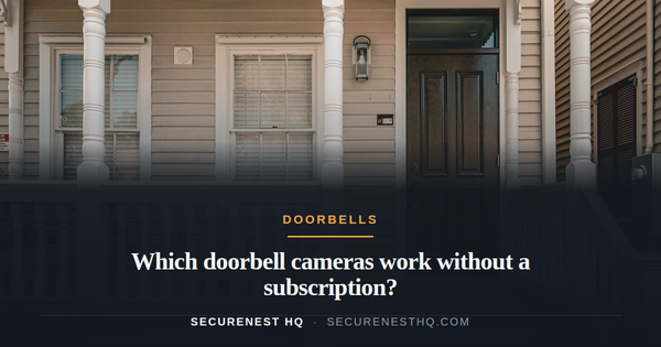 A classic wooden house porch with a decorative entrance and picket fence. Overlaid text reads “Which doorbell cameras work without a subscription?” — Secure Nest HQ